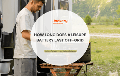 How Long Does a Leisure Battery Last Off-Grid?