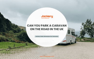 Can You Park a Caravan on the Road in the UK?