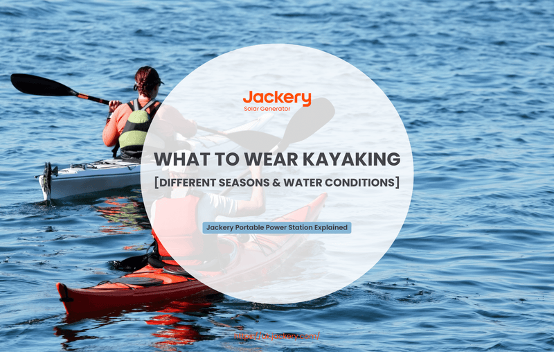 what to wear kayaking guide
